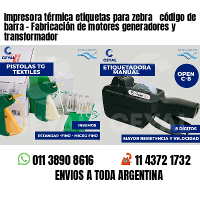 Impresora térmica etiquetas para zebra  código de barra - Fabricación de motores generadores y transformador